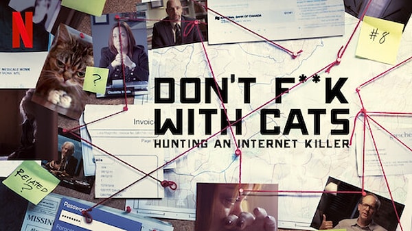 5. Don’t Fk with Cats: Hunting an Internet Killer (2019)** – Netflix