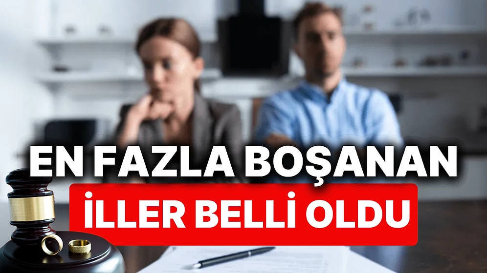 Boşanma Oranı En Çok Artan İller Belli Oldu! İşte Türkiye'nin Boşanma Oranları ve Evlilik Haritası