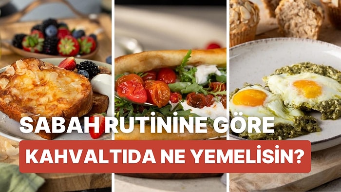 Sabah Rutinine Göre Kahvaltıda Ne Yemelisin?