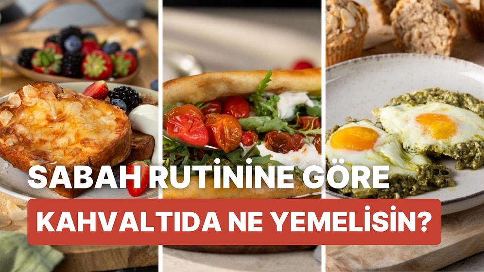 Sabah Rutinine Göre Kahvaltıda Ne Yemelisin?