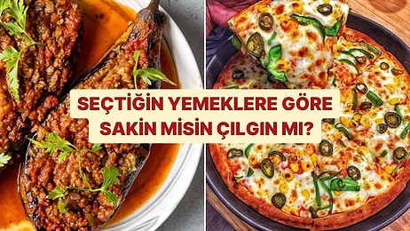 Seçtiğin Yemeklere Göre Sakin misin Çılgın mı?