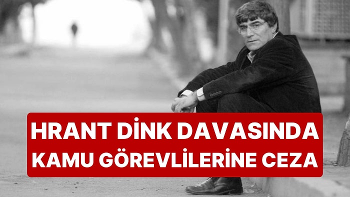 Hrant Dink Davasında Suçu Bulunan Kamu Görevlileri ile İlgili Karar Açıklandı