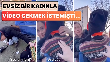 Evsiz Bir Kadınla Video Çekmek İsteyen İçerik Üreticisi Kadının "Yoğun İlgisi" Karşısında Rahatsız Oldu