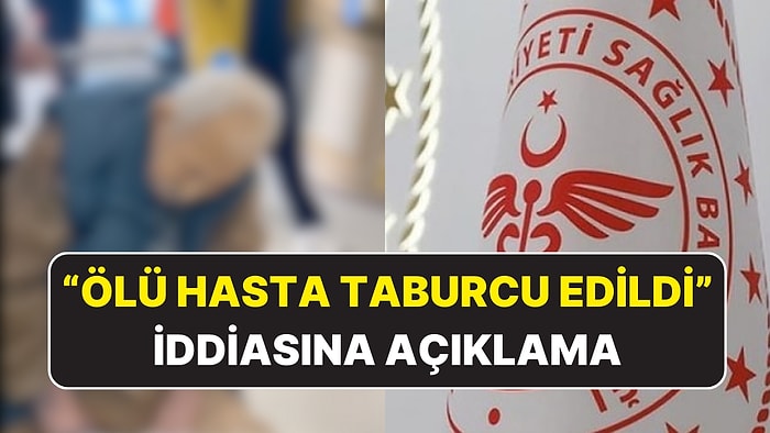 Sağlık Bakanlığı’ndan “Ölü Hasta Taburcu Edildi” İddialarına Açıklama