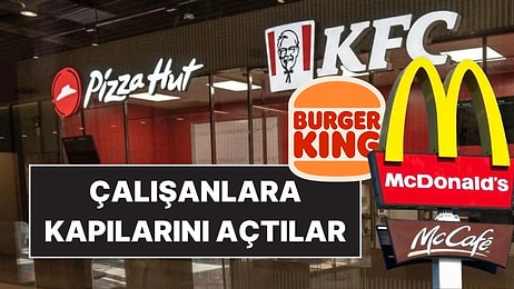 İşsiz Kalan KFC ve Pizza Hut Çalışanlarına Burger King, McDonald’s Gibi Fast Food Devleri Kapılarını Açtı