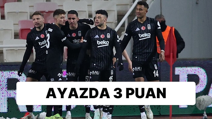 Beşiktaş, Zorlu Sivasspor Deplasmanında Hata Yapmadı İki Golle Kazandı