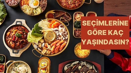 Yemek Seçimlerine Göre Kaç Yaşında Olduğunu Söylüyoruz!