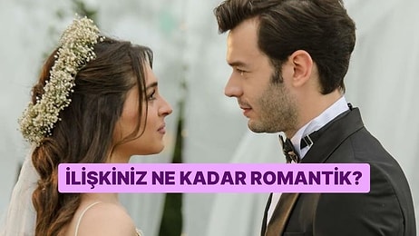 İlişkiniz Ne Kadar Romantik?