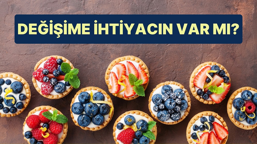 Seçtiğin Tatlılara Göre Hayatında Yeni Bir Başlangıç Yapmalı mısın?