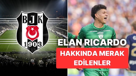 Elan Ricardo Kimdir, Kaç Yaşında? Beşiktaş'ın Yeni Transferi Elan Ricardo Hangi Takımdan Geldi?