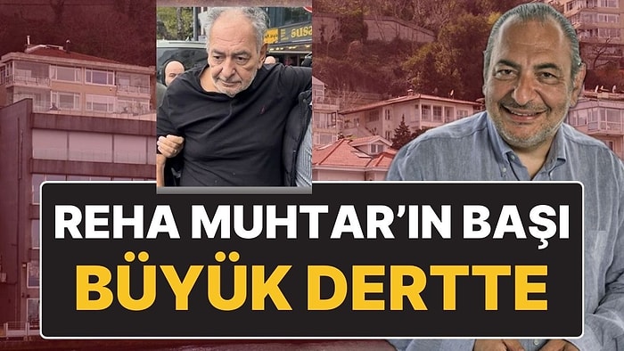 Reha Muhtar’ın Başı Büyük Dertte: “Kıymetli Evraklarımı Çaldılar, Yalıyı Elimden Almaya Çalışıyorlar”