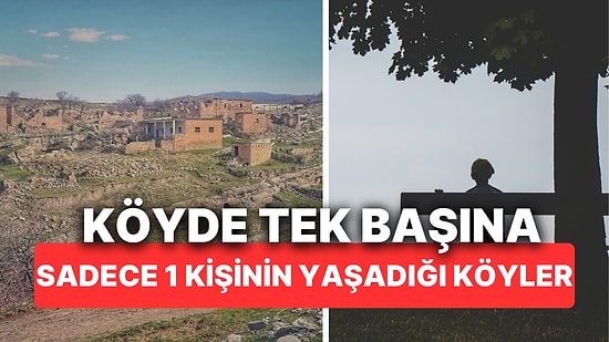 Köyde Tek Başına! Türkiye'de Sadece 1 Kişinin Yaşadığı 5 Köy Tespit Edildi