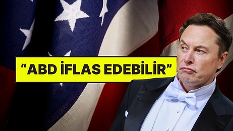 Elon Musk'tan Dünyada Gündem Olan İtiraf: "ABD İflas Edebilir"