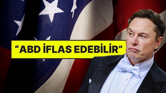 Elon Musk'tan Dünyada Gündem Olan İtiraf: "ABD İflas Edebilir"