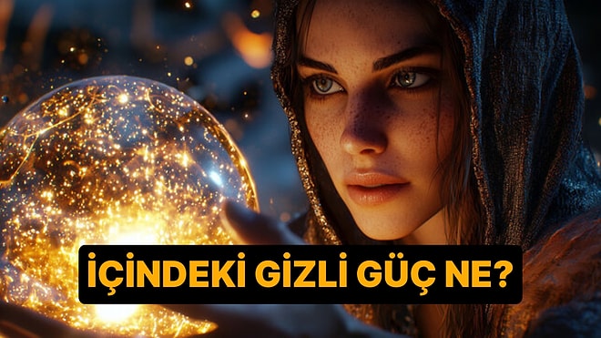 Tek Soruluk Test! Senin İçindeki Gizli Güç Nedir?