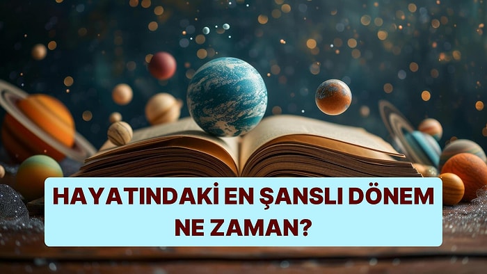 Doğum Tarihine Göre Hayatındaki En Şanslı Dönem Ne Zaman?