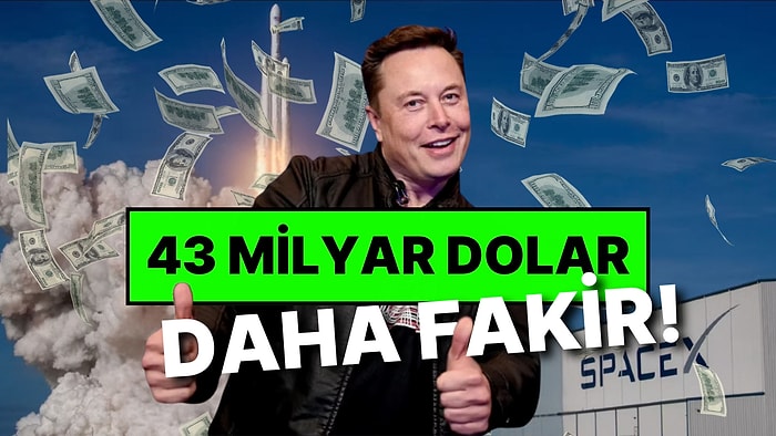 Züğürtleri Sevindirecek Haber! Dünyanın En Zengini Elon Musk Bu Ay 43 Milyar Dolar Daha Fakir