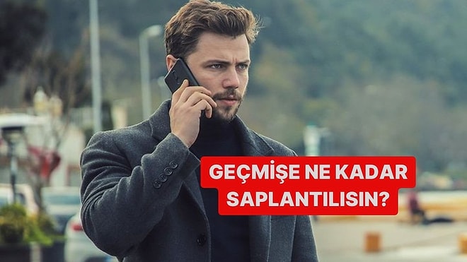 Geçmişe Ne Kadar Saplantılısın?