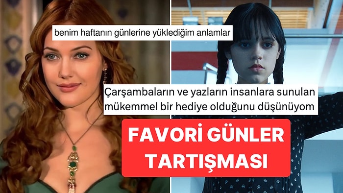 En Sevdiği Günün Neden Çarşamba Olduğunu Anlatan Kişiye Hak Vereceksiniz