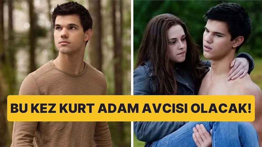 Twilight'ın Jacob'ı Taylor Lautner Yeni Bir Kurt Adam Dizisiyle Dönüyor
