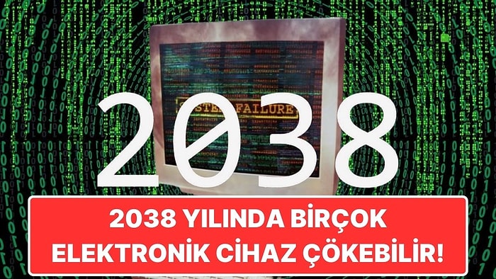 2038 Yılında Birçok Elektronik Cihazın Bozulmasına Yol Açacak Olay: 2038 Yılı Problemi