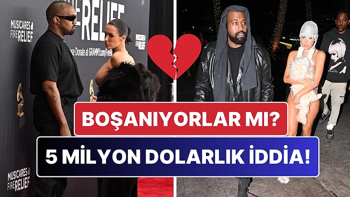 Kanye West ve Bianca Censori Boşanıyor mu? 5 Milyon Dolarlık İddia!