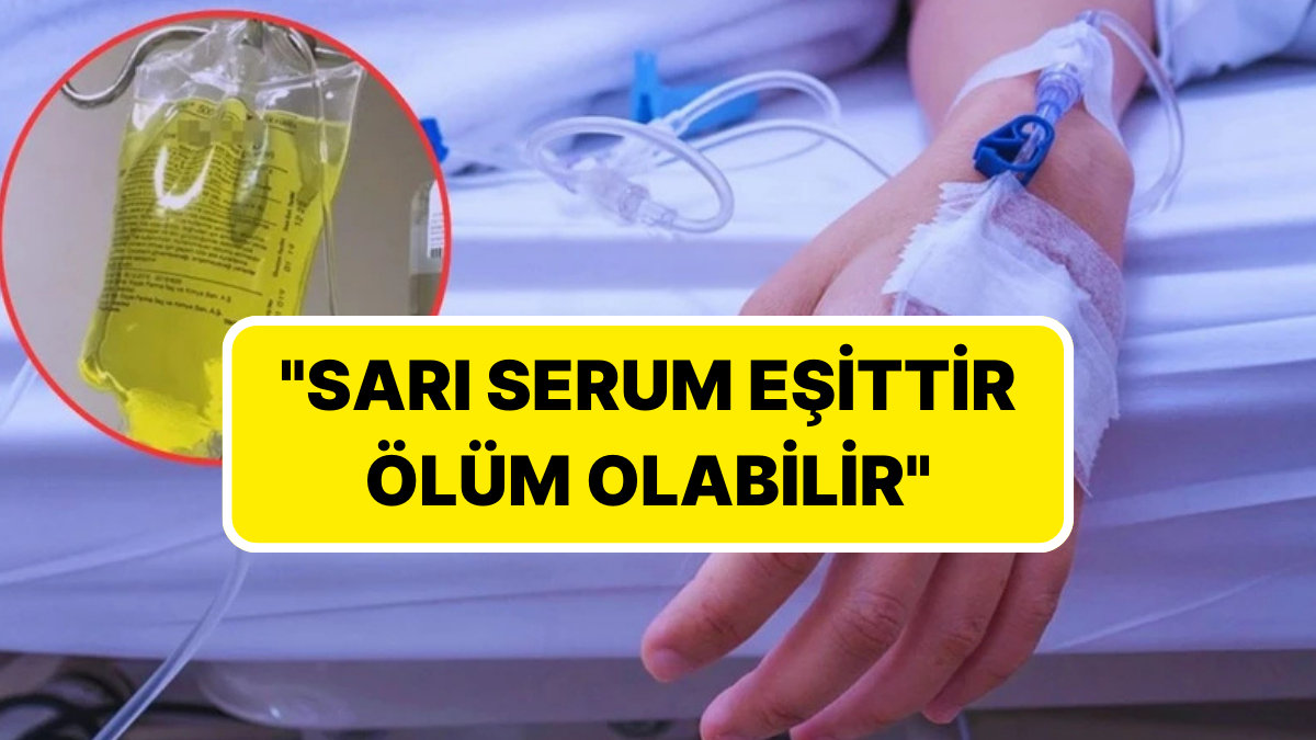Dikkat! Uzman İsimden Sarı Serum Uyarısı: