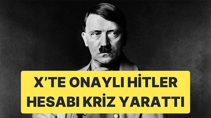 X'te Adolf Hitler Hesabına Hükümet Yetkililerine Verilen Gri Tik Verildi Gerçek Sonradan Ortaya Çıktı