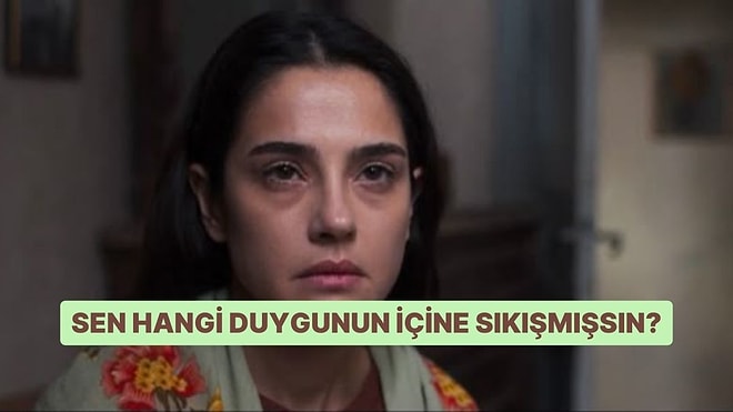 Sen Hangi Duygunun İçine Sıkışmışsın?