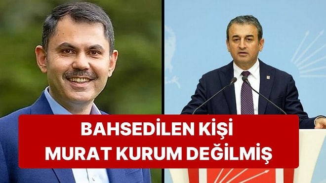 Özgür Özel'in Bahsettiği Bakanın Murat Kurum Olmadığı Ortaya Çıktı