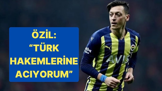 Mesut Özil Katıldığı Programda Türk Hakemlerine Acıdığını Söyledi