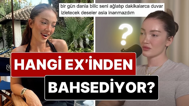 Kimden Bahsediyor? Danla Bilic, Podcast'inde İlk Aşkının Arkasında Bıraktığı Enkazı Gözleri Dola Dola Anlattı!