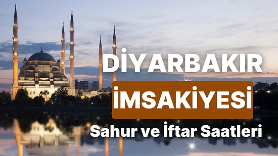 2025 Diyarbakır İmsakiye! Bugün Diyarbakır İçin İftar Vakti, İmsak, Sahur Saati ve Teravih Kaçta?