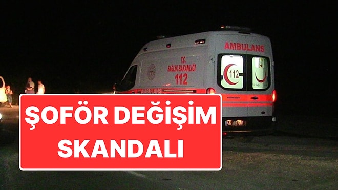 Ambulansta Şoför Değişimi: Hastayı Hastaneye Götürmek Yerine Aracı Devretmeye Gitti