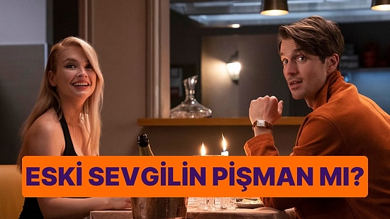 Eski Sevgilin Pişman mı?