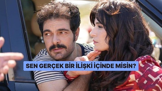 Sen Gerçek Bir İlişki İçinde misin?