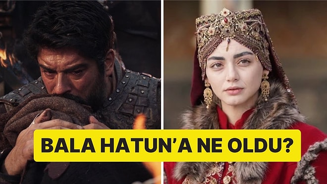 Herkes Öldü Sanmıştı: Kuruluş Osman'da Bala Hatun'un Akıbeti Belli Oldu!