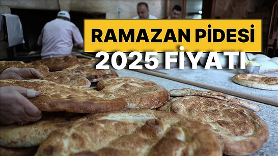 Ramazan Pidesi Fiyatı 2025: Ramazan Pidesi Kaç TL? Ramazan Pidesinin Fiyatı Ne Kadar?