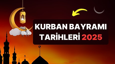 Kurban Bayramı Ne Zaman 2025? Kurban Bayramı Ne Zaman Başlıyor, Kaç Gün Kaldı?