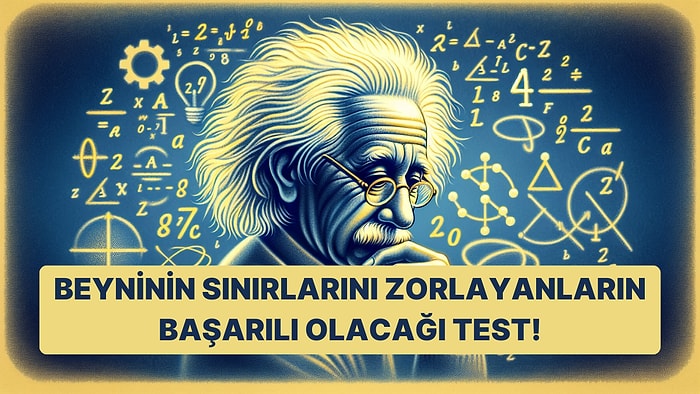 Bu Genel Kültür Testinde Beyninin Sınırlarını Zorlayanlar Başarılı Olacak!