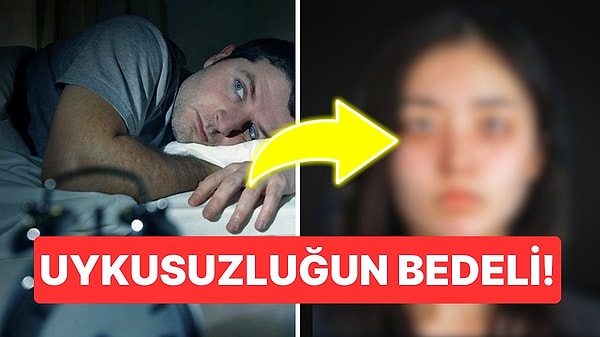 9. 7 Saatten Az Uyursanız Nasıl Görünürsünüz?