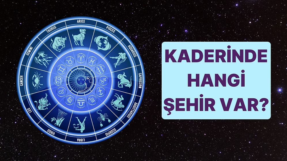 Doğum Tarihine Göre Senin Kaderinde Hangi Şehir Var?