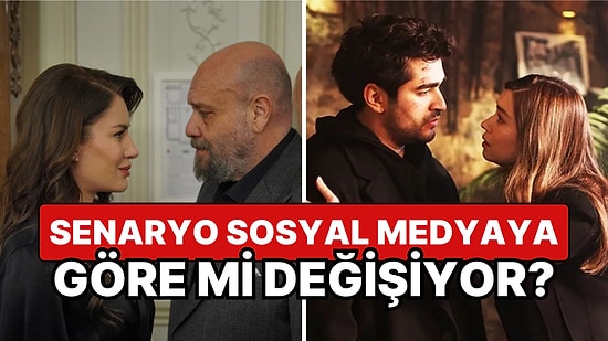 Dizi Senaryolarının Sosyal Medya Tepkilerine Göre Şekillendiği İddiası Doğru Olabilir mi?