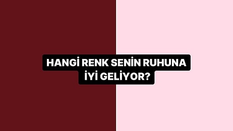 Hangi Renk Senin Ruhuna İyi Geliyor?