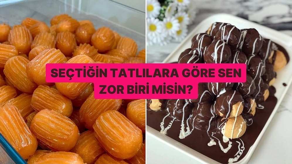 Seçtiğin Tatlılara Göre Zor Biri misin?