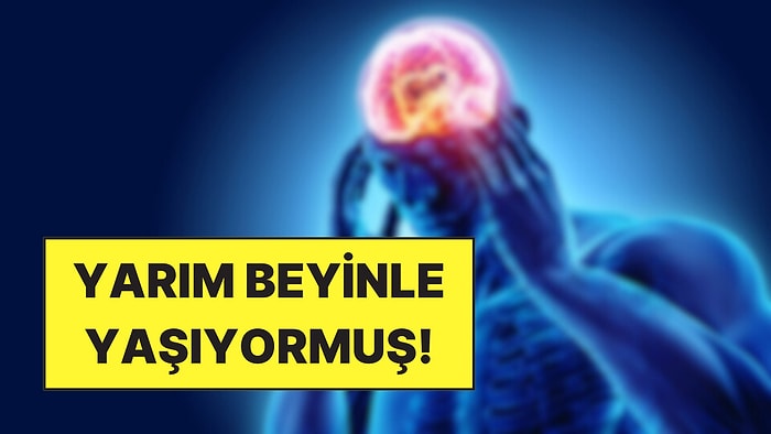 Bacak Ağrısı Şikayetiyle Gittiği Hastanede Yarım Beyinli Olduğunu Öğrendi