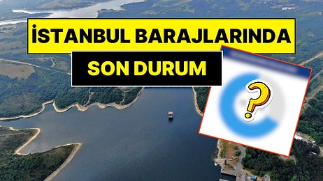 İstanbul Barajları 22 Şubat Cumartesi 2025 Verileri: Üç Ay Önce Kritik Eşiği Gören Barajlardan Müjdeli Haber