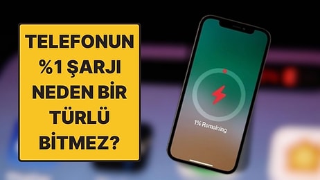 Bu Sürede Dizi İzlenir: Telefonların Son Kalan %1 Şarjı Neden Bir Türlü Bitmek Bilmiyor?