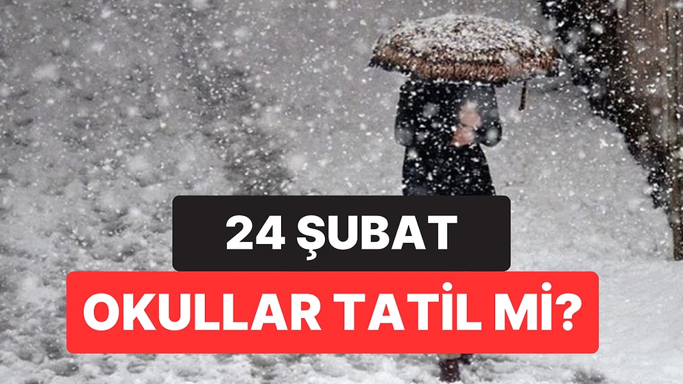 Yarın (24 Şubat Pazartesi) Okullar Tatil mi? Hava Koşulları Nedeniyle Eğitime Ara Verilen İller