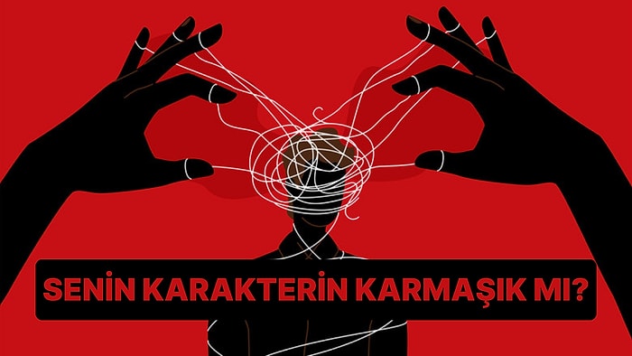 Senin Karakterin Karmaşık mı?